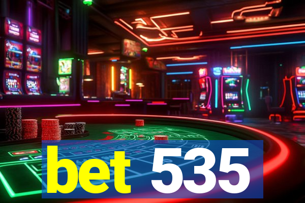 bet 535